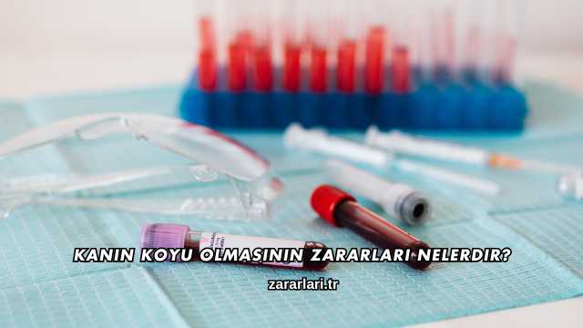 Kanın Koyu Olmasının Zararları Nelerdir?