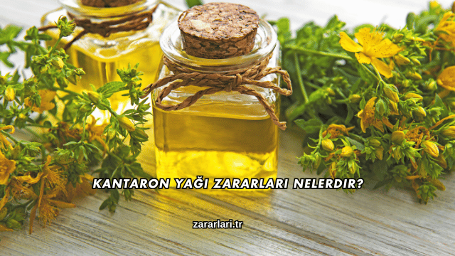 Kantaron Yağı Zararları Nelerdir?