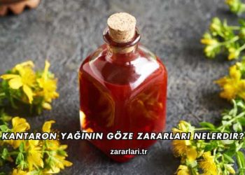 Kantaron Yağının Göze Zararları Nelerdir?
