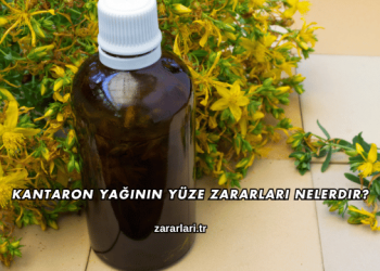 Kantaron Yağının Yüze Zararları Nelerdir?