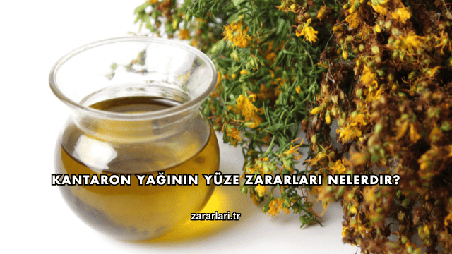 Kantaron Yağının Yüze Zararları Nelerdir?