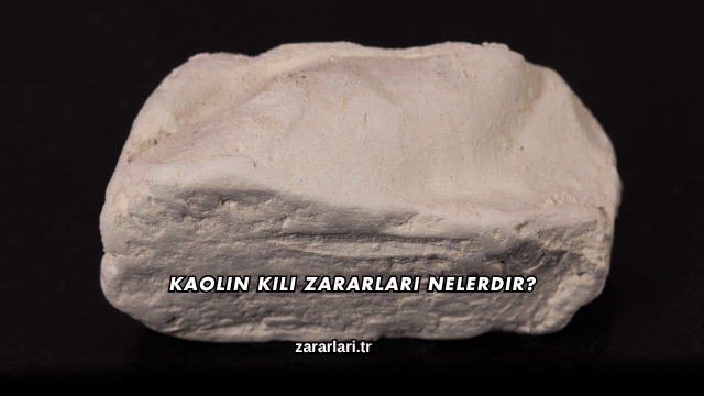 Kaolin Kili Zararları Nelerdir?
