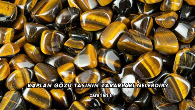 Kaplan Gözü Taşının Zararları Nelerdir?