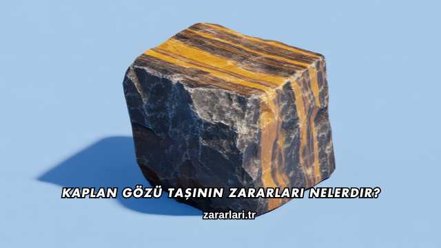 Kaplan Gözü Taşının Zararları Nelerdir?