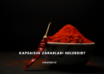 Kapsaisin Zararları Nelerdir?