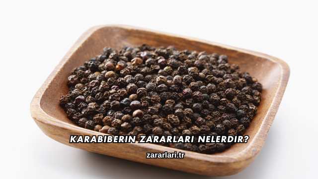 Karabiberin Zararları Nelerdir?