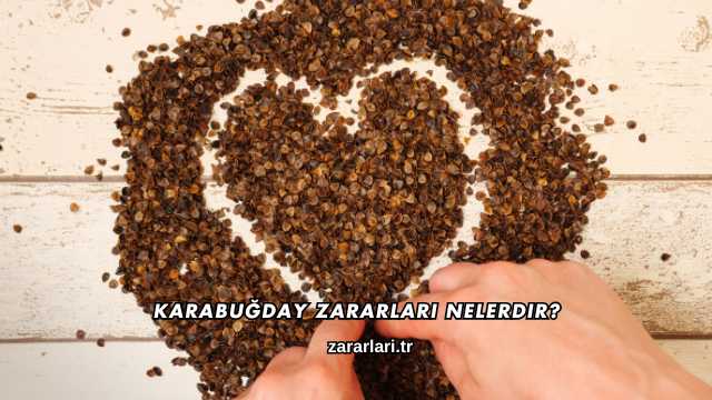 Karabuğday Zararları Nelerdir?