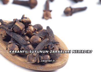 Karanfil Suyunun Zararları Nelerdir?
