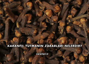 Karanfil Yutmanın Zararları Nelerdir?