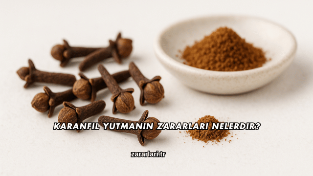 Karanfil Yutmanın Zararları Nelerdir?