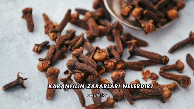 Karanfilin Zararları Nelerdir?
