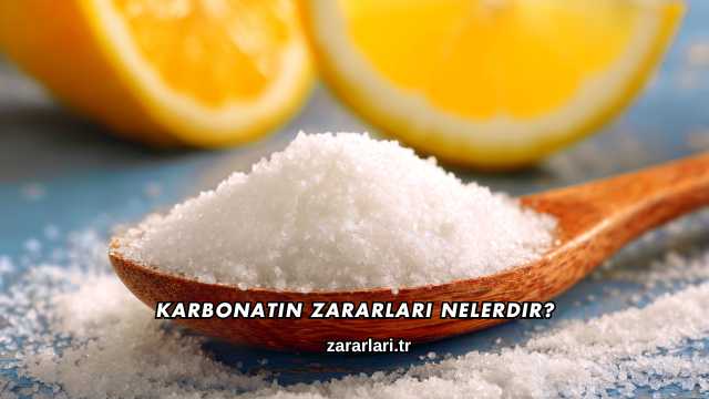 Karbonatın Zararları Nelerdir?