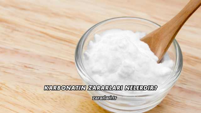 Karbonatın Zararları Nelerdir?