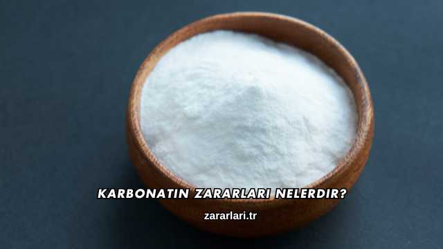 Karbonatın Zararları Nelerdir?