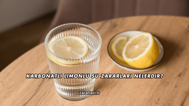 Karbonatlı Limonlu Su Zararları Nelerdir?