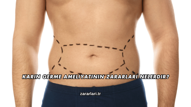Karın Germe Ameliyatının Zararları Nelerdir?