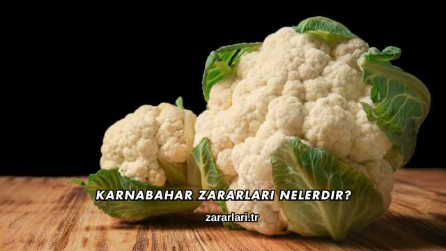 Karnabahar Zararları Nelerdir?