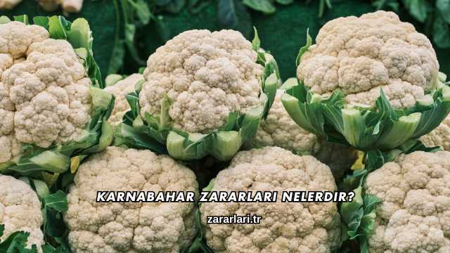 Karnabahar Zararları Nelerdir?