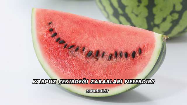 Karpuz Çekirdeği Zararları Nelerdir?