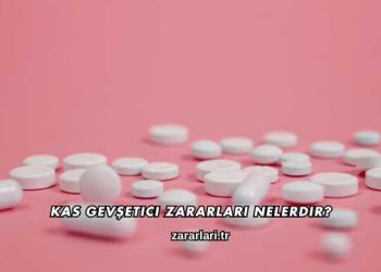 Kas Gevşetici Zararları Nelerdir?