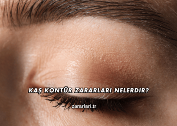 Kaş Kontür Zararları Nelerdir?