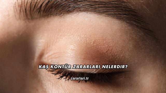 Kaş Kontür Zararları Nelerdir?