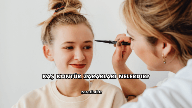Kaş Kontür Zararları Nelerdir?