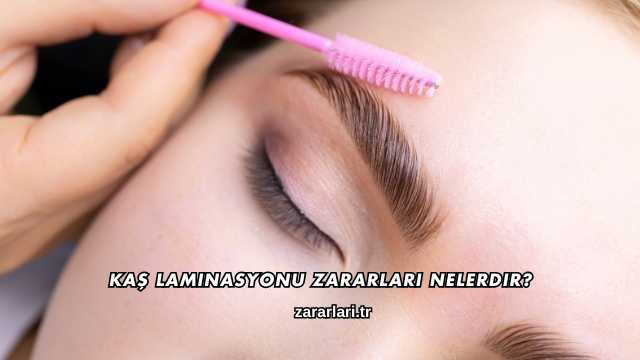 Kaş Laminasyonu Zararları Nelerdir?