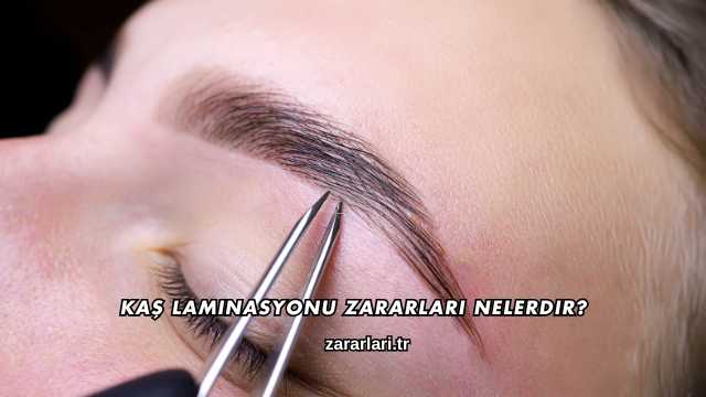 Kaş Laminasyonu Zararları Nelerdir?