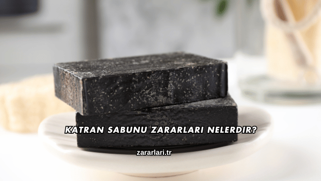 Katran Sabunu Zararları Nelerdir?