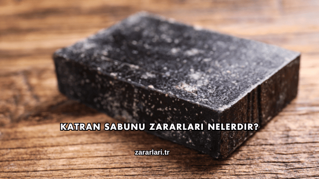 Katran Sabunu Zararları Nelerdir?