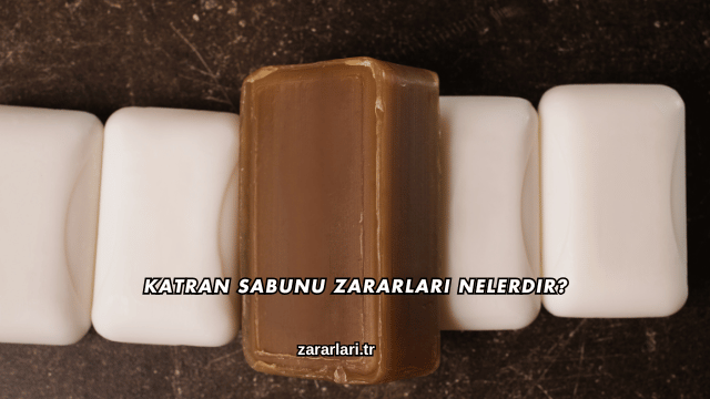 Katran Sabunu Zararları Nelerdir?