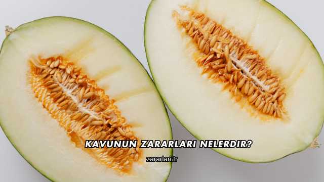 Kavunun Zararları Nelerdir?