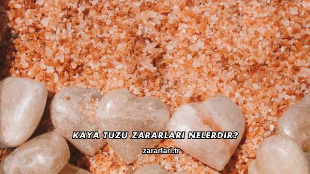 Kaya Tuzu Zararları Nelerdir?
