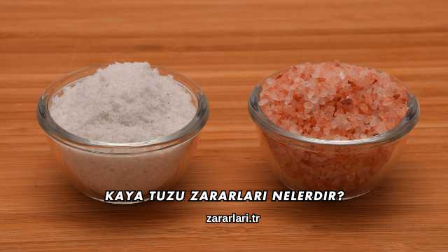 Kaya Tuzu Zararları Nelerdir?