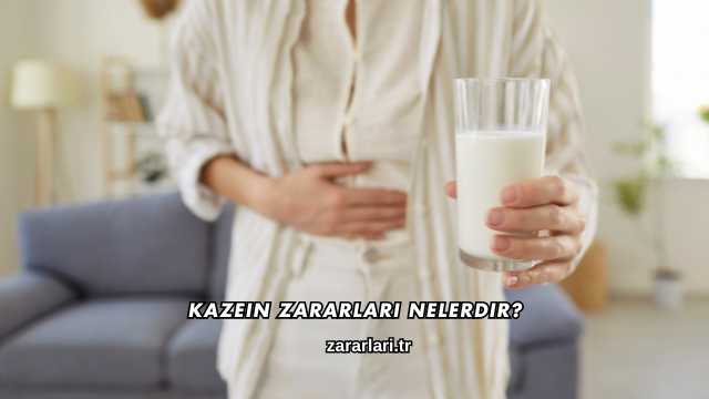 Kazein Zararları Nelerdir?