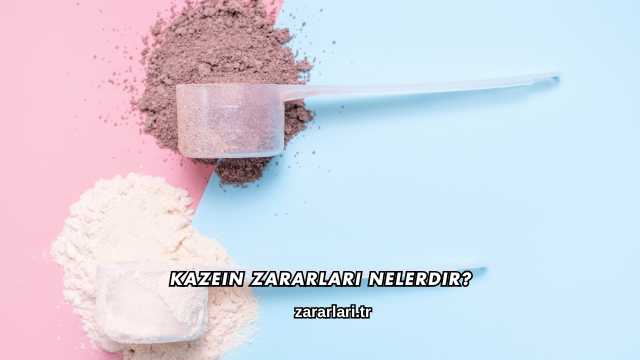 Kazein Zararları Nelerdir?