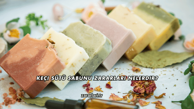 Keçi Sütü Sabunu Zararları Nelerdir?