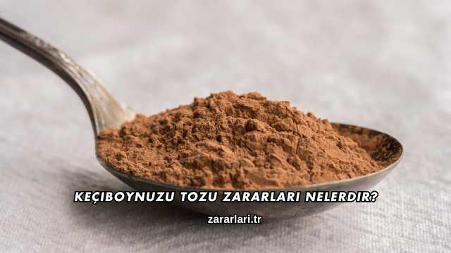Keçiboynuzu Tozu Zararları Nelerdir?