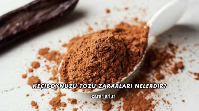 Keçiboynuzu Tozu Zararları Nelerdir?