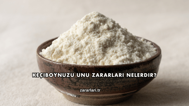 Keçiboynuzu Unu Zararları Nelerdir?