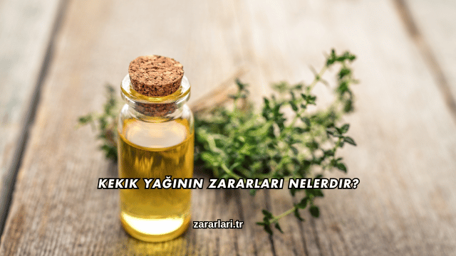 Kekik Yağının Zararları Nelerdir?