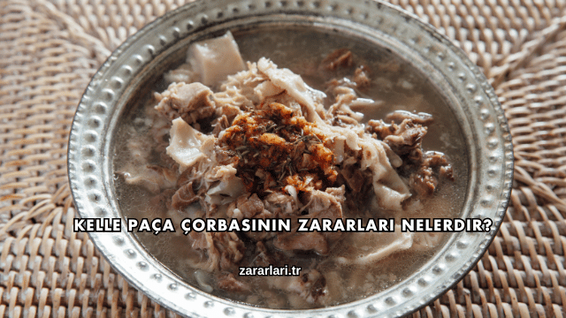 Kelle Paça Çorbasının Zararları Nelerdir?