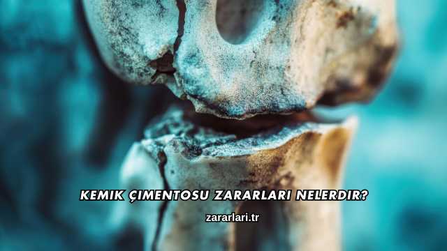 Kemik Çimentosu Zararları Nelerdir?