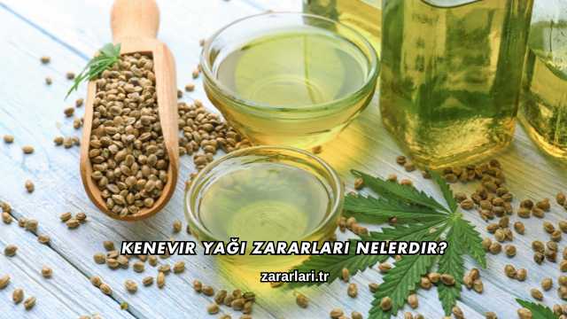 Kenevir Yağı Zararları Nelerdir?