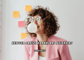 Kenger Sakızı Zararları Nelerdir?