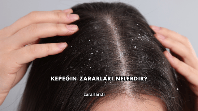 Kepeğin Zararları Nelerdir?