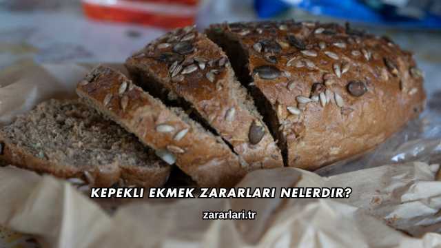 Kepekli Ekmek Zararları Nelerdir?