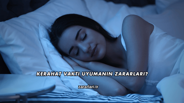 Kerahat Vakti Uyumanın Zararları?