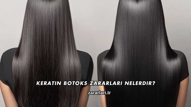 Keratin Botoks Zararları Nelerdir?